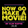 Now Go Make A Movie!