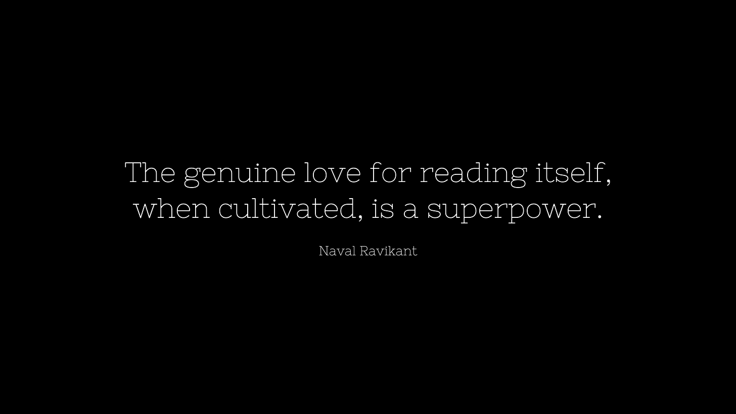 The genuine love for reading itself, when cultivated, is a superpower.