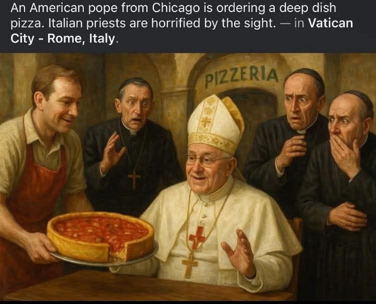 May be an image of 4 people, pizza and text that says 'An American pope from Chicago is ordering a deep dish pizza. Italian priests are horrified by the sight. in Vatican City- Rome, Italy m E'