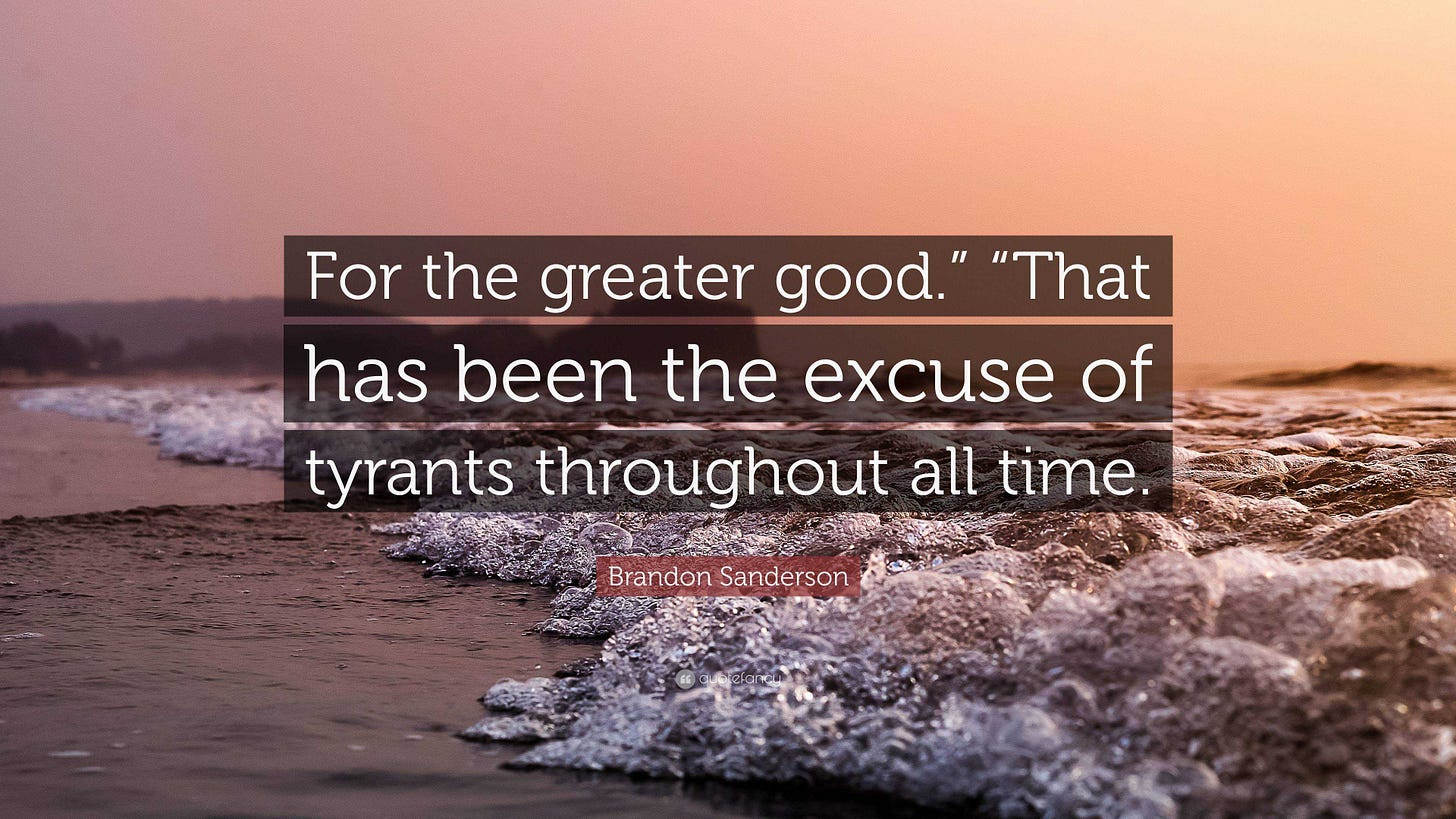 Brandon Sanderson Quote: "For the greater good." "That has been the ...