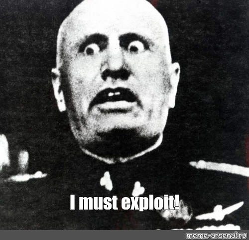 Meme: "I must exploit!" - All Templates - Meme-arsenal.com