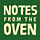Notes from the Oven