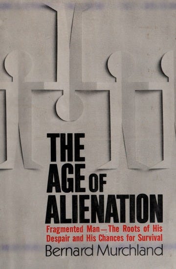 The age of alienation : Murchland, Bernard : Free Download, Borrow, and  Streaming : Internet Archive