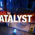 Crisis to Catalyst