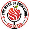 The Myth of Education Podcast