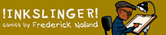 ¡Inkslinger! Comics by Frederick Noland