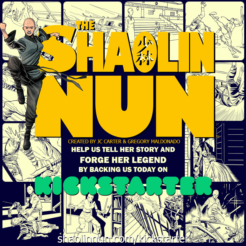 The Shaolin Nun created by JC Carter and Gregory Maldonado. Help us tell her story and forge her legend by backing us on Kickstarter! shaolinnun.com/kickstarter