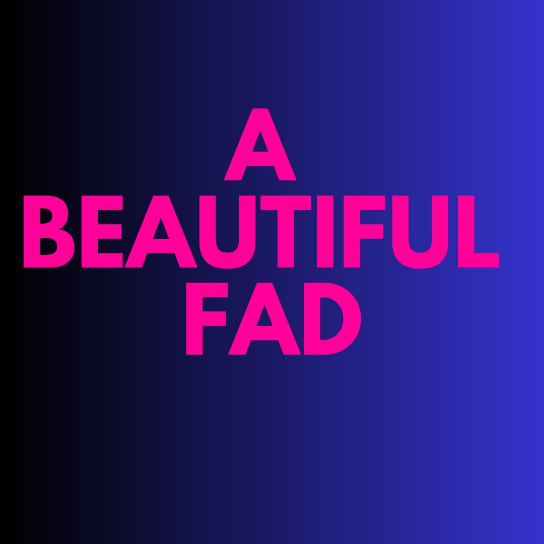 A Beautiful Fad