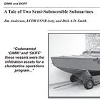 A TALE OF TWO SEMI-SUBMERSIBLE SUBMARINES