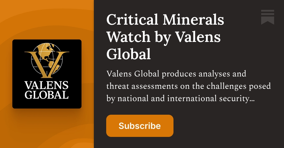 Critical Minerals Watch by Valens Global | Substack