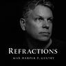 Refractions with Harper P. Gentry
