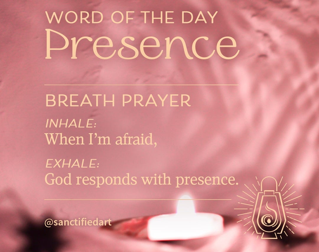 May be an image of text that says 'December 5th WORD OF THE DAY Presence BREATH PRAYER INHALE: When I'm afraid, EXHALE God responds with presence. @sanctifiedart S'