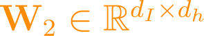 \mathbf{W}_2 \in \mathbb{R}^{d_I \times d_h}