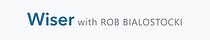 Wiser with Rob Bialostocki