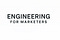 Engineering for Marketers