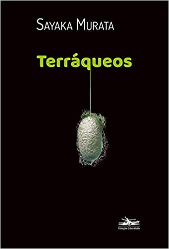 Terráqueos - por: Sayaka Murata - Sebo Clepsidra