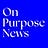 On Purpose News