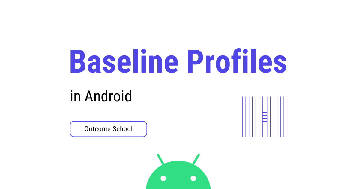 Baseline Profiles in Android - Outcome School Newsletter