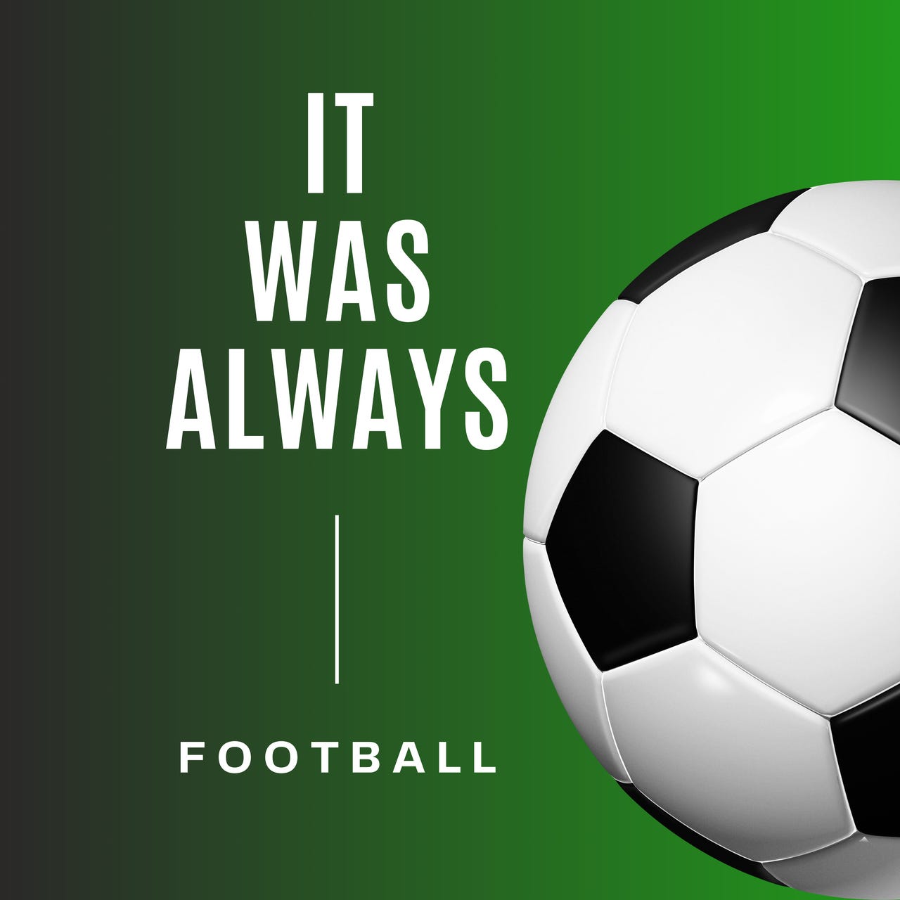 It Was Always... Football