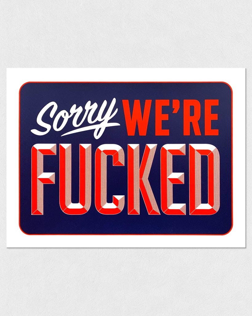 TEXTPERIMENTS - Sorry We're Fucked (VARIANT) • 12" x 9" Mini Screen-Pr - Anthony Petrie Print ...