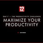 Day 7. Maximize your productivity