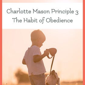 Charlotte Mason Principle 3: The Habit of Obedience