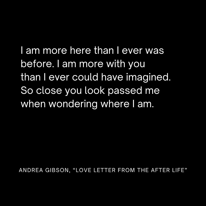 quote 1: One day you will understand  why I read the poetry of your grief to those waiting to be born and they are all the more  excited., quote 2: I wish you could see the beauty your spirit is right now making of your pain., quote 3: I am more here than I ever was before. I am more with you  than I ever could have imagined. So close you look passed me when wondering where I am., quote 4:  can’t believe  I ever thought  I could lose you.