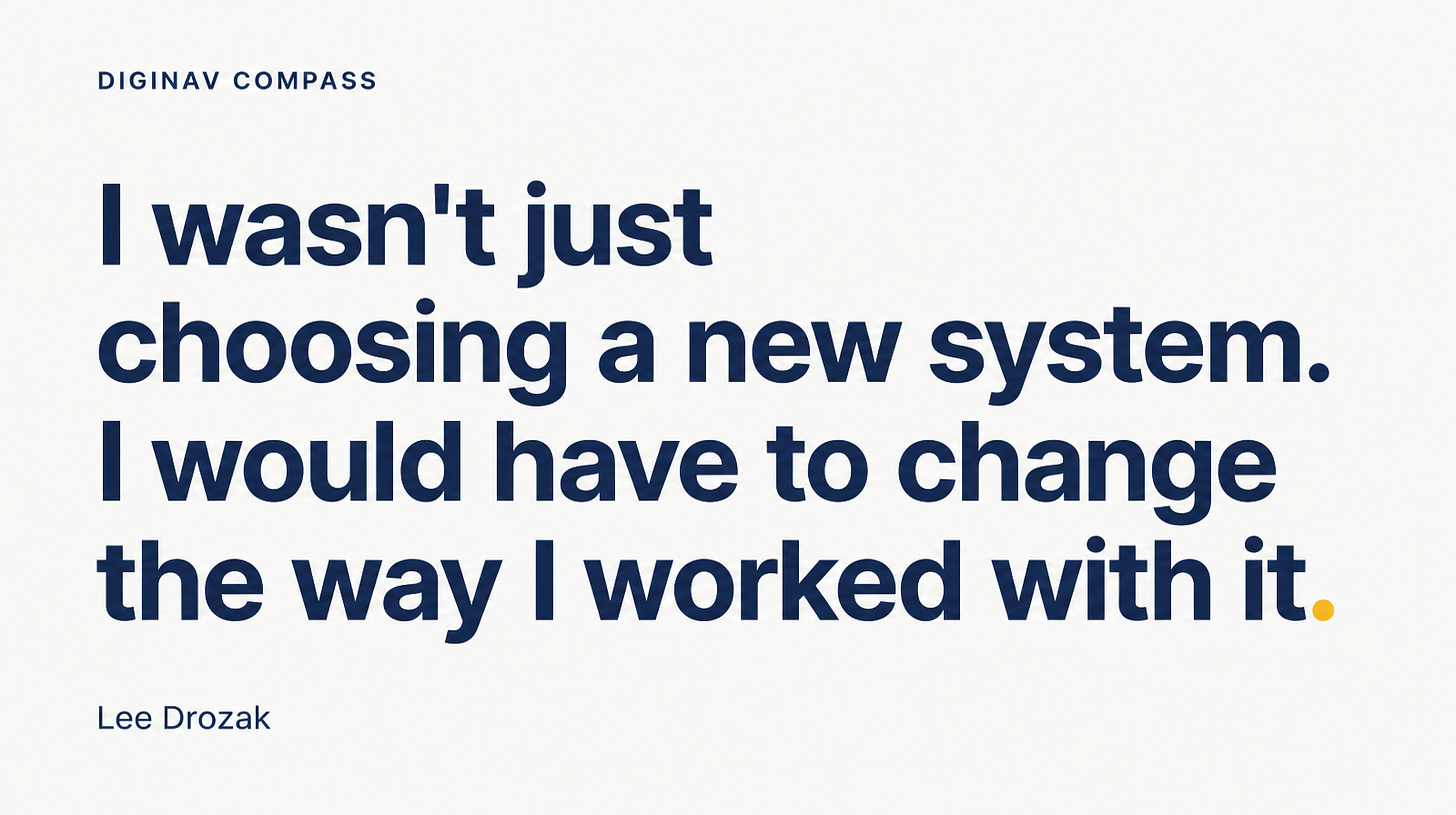 Quote by Lee Drozak: “I wasn't just choosing a new system. I would have to change the way I worked with it.”