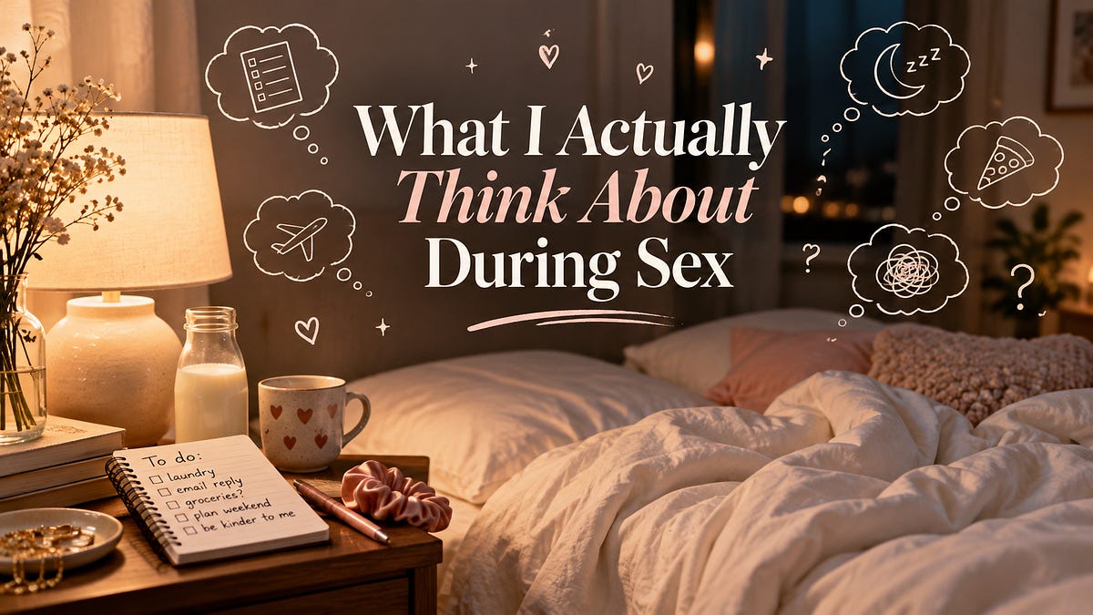 What I Actually Think About During Sex - by Nana Misaki