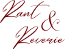 Rant & Reverie