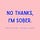 No Thanks, I'm Sober
