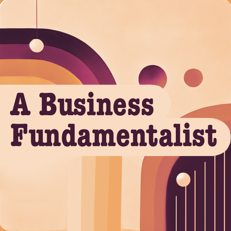 A Business Fundamentalist