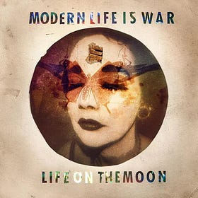 Modern Life Is War - Life On The Moon