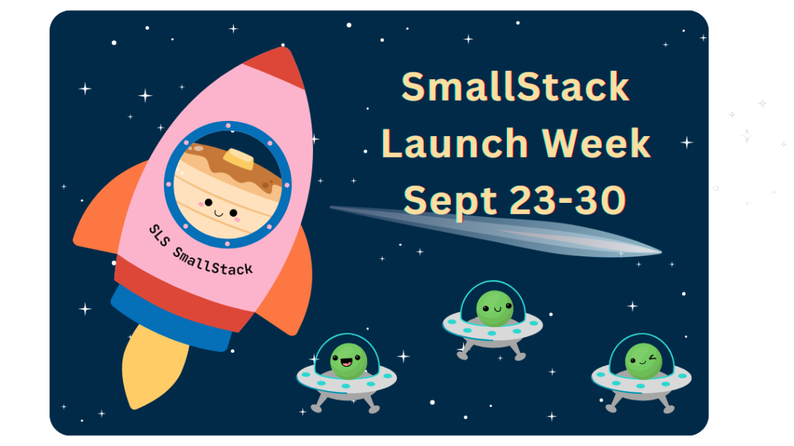 SmallStack Launch Week September 23 through 30, a cute pancake stack inside a multicolored rocketship called the SLS SmallStack, and three peadpod UFOs over a starry background SmallStack Launch Week September 23 through 30, a cute pancake stack inside a multicolored rocketship called the SLS SmallStack, and three peadpod UFOs over a starry background