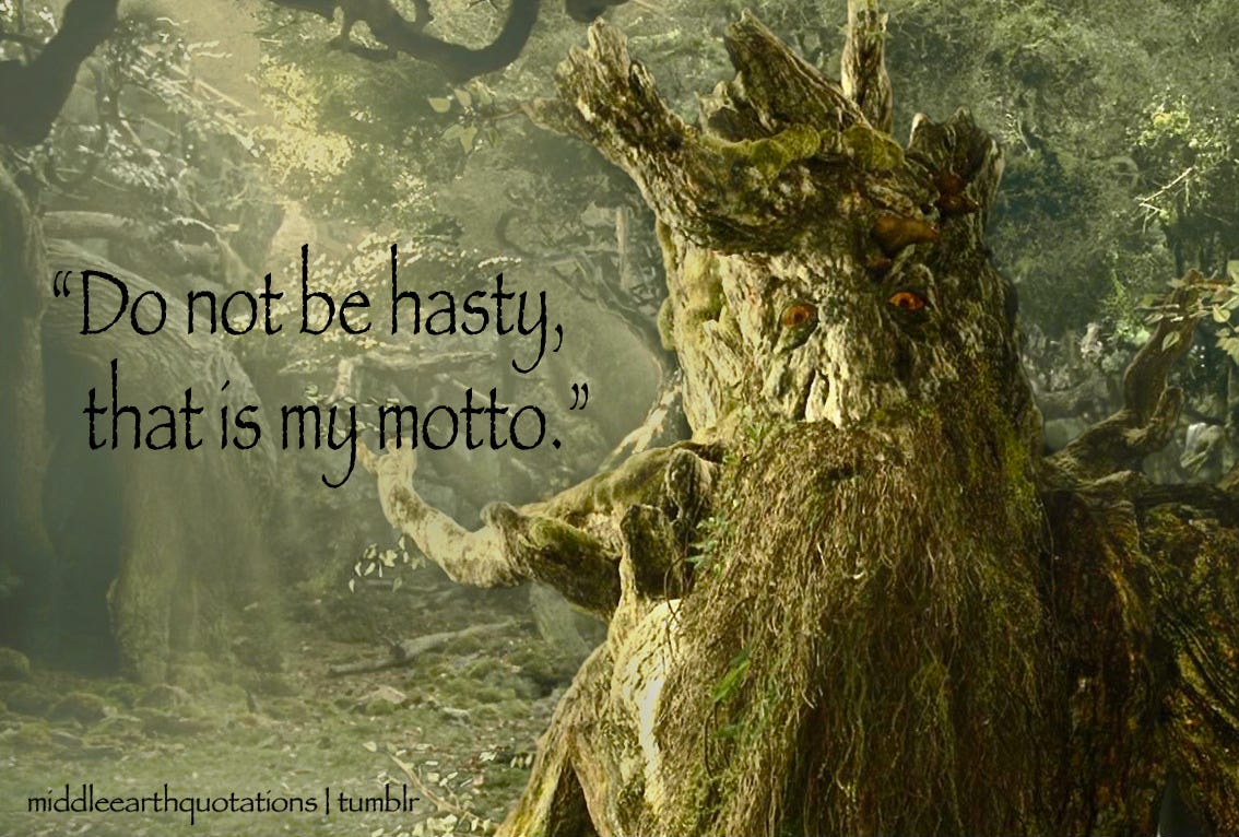 Middle-earth Quotes — - Treebeard, The Two Towers, Book III, Treebeard