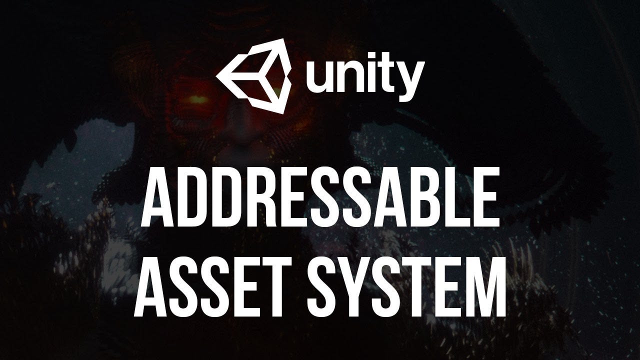 The definitive guide to Unity Addressables