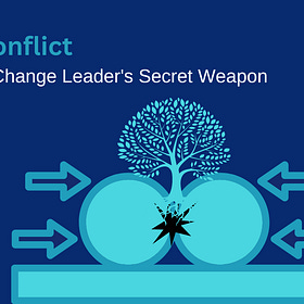 Conflict: A Change Leader's Secret Weapon