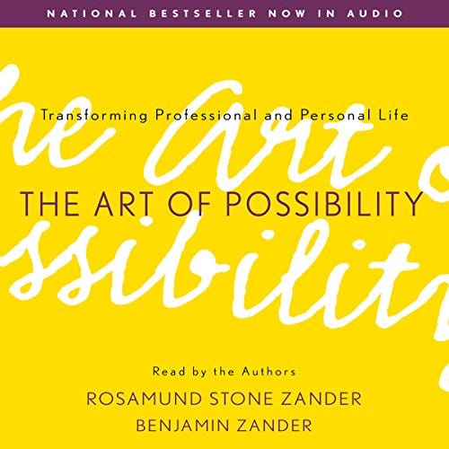 The Art of Possibility: Transforming Professional and Personal Life