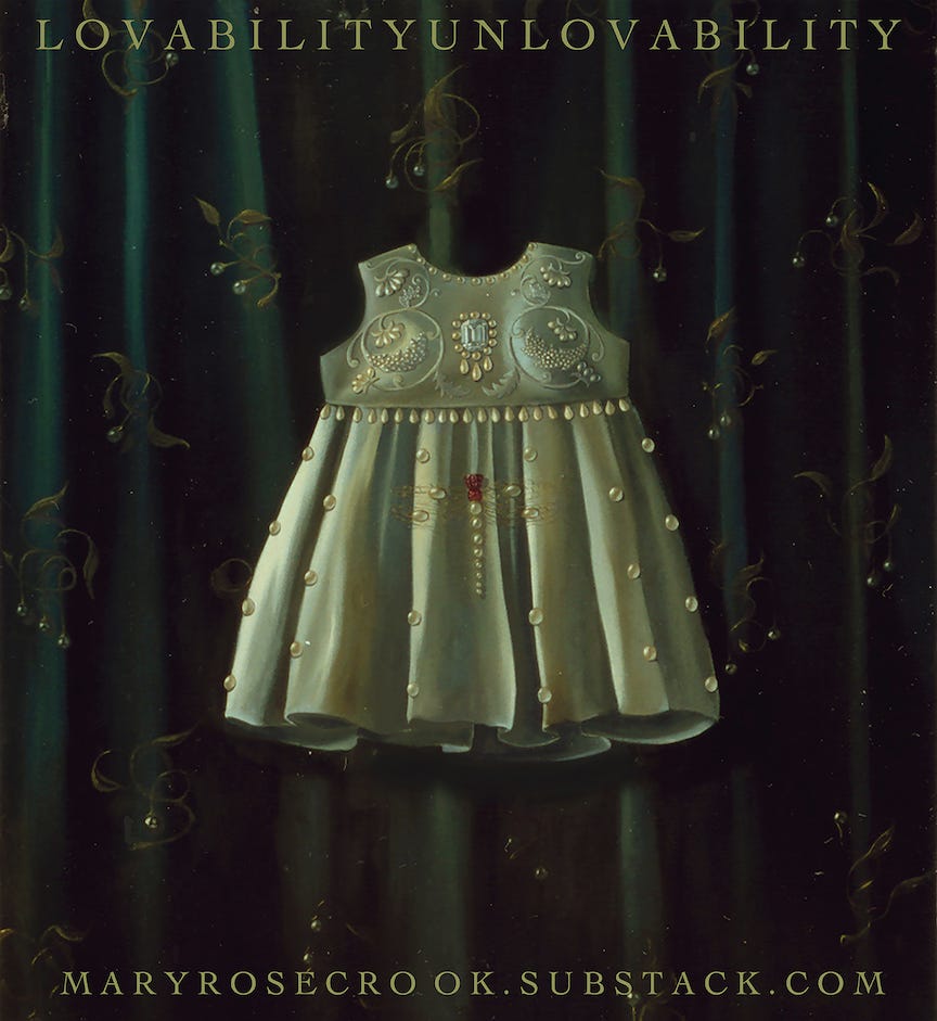 Ornate baby dress with satin folds and pearl and beading decoration, dragonfly brooch in the middle of the skirt, made of jewels, pearls and gold. Background of dark green curtains with gold brooches of leaves with pearl flowers. Writing at top says LOVABILITYUNLOVABILITY  and at the bottom MARYROSECROOK.SUBSTACK.COM