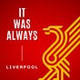 It Was Always... Liverpool