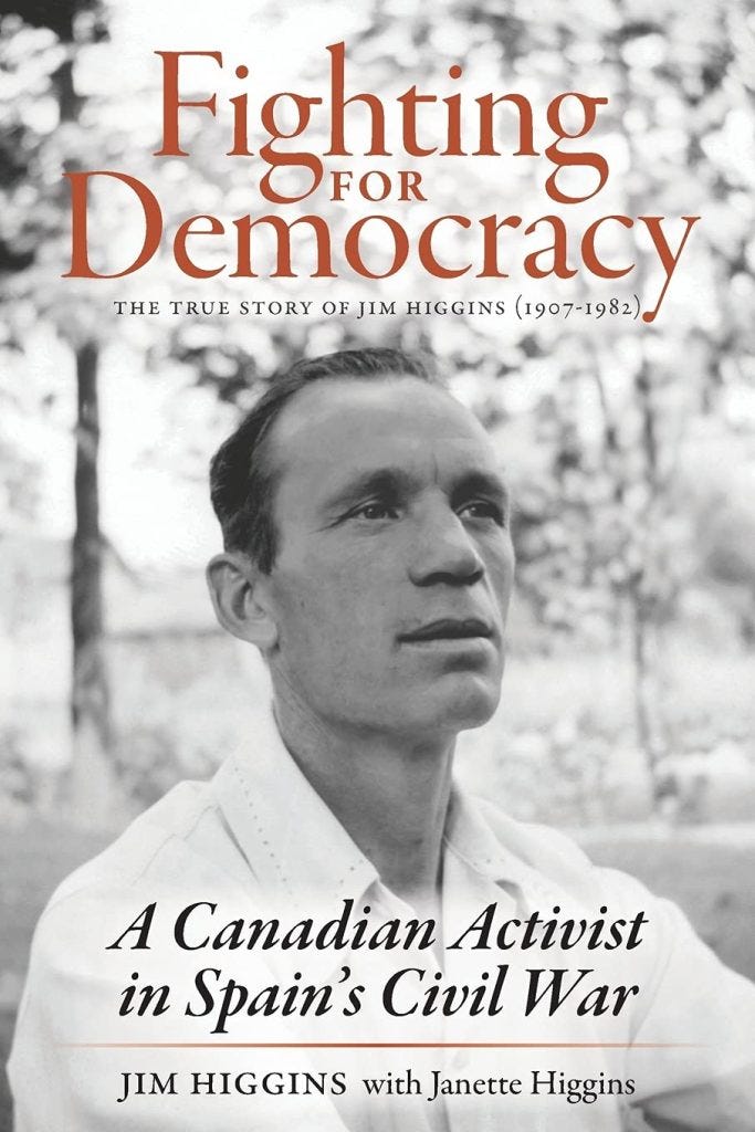 Jim Higgins - Fighting for Democracy. A Canadian Activist in Spain's Civil War Jim Higgins - Fighting for Democracy. A Canadian Activist in Spain's Civil War
