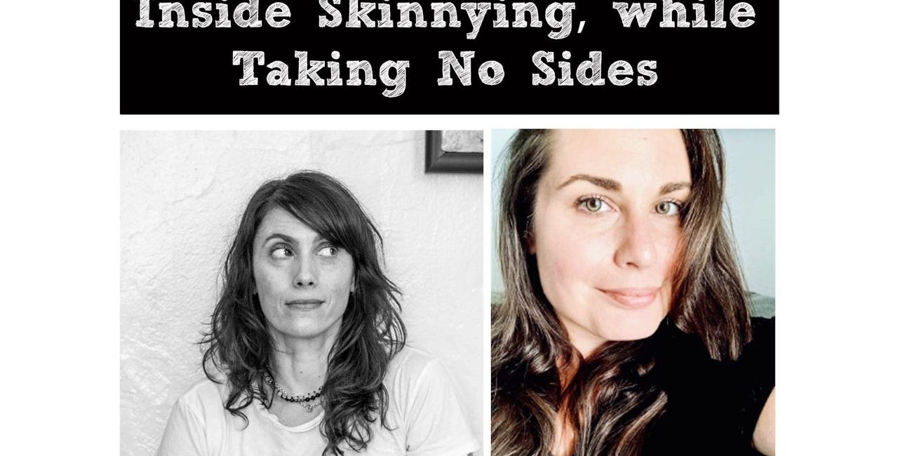 Inside Skinnying, while Taking No Sides