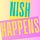 Nish Happens