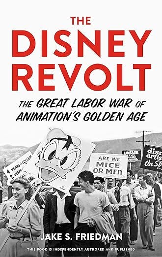 The Disney Revolt: The Great Labor War of Animation's Golden Age The Disney Revolt: The Great Labor War of Animation's Golden Age