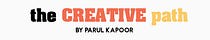 the CREATIVE path by Parul Kapoor