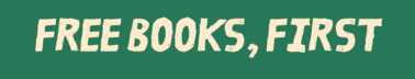 Free Books, First.