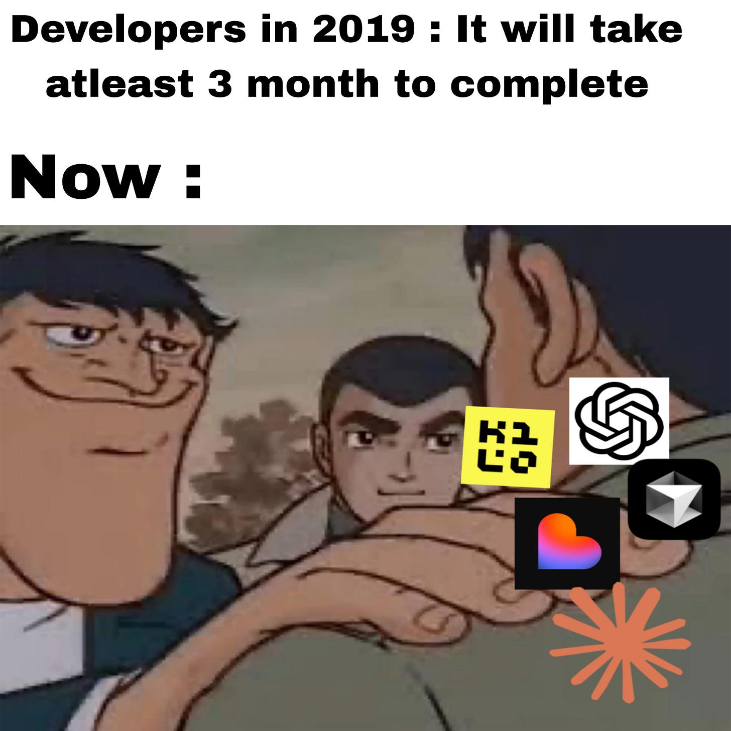 A meme image with bold black text at the top reading, “Developers in 2019: It will take atleast 3 month to complete” followed by “Now:”. Below the text is a cartoon scene of three smirking animated male characters crowding around another character in the foreground. Overlaid on the image are several AI tool logos (including a knot-like black-and-white logo, a yellow square logo with stylized black letters, a colorful gradient heart-shaped logo, a gray geometric cube logo, and an orange starburst-like symbol), implying modern AI tools surrounding and pressuring a developer.