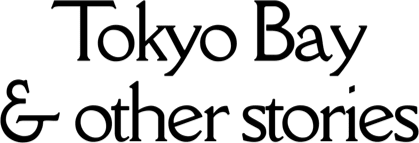 Tokyo Bay & Other Stories