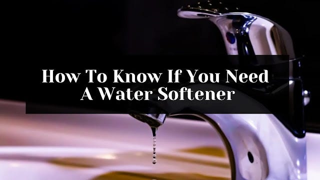 Tips to know if you need a water softener