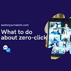 What publishers need to do about zero-click search